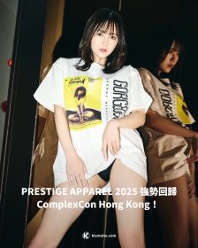 PRESTIGE APPAREL 2025 強勢回歸 ComplexCon Hong Kong！